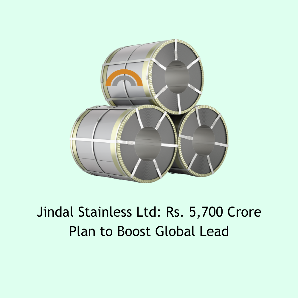 Featured image for Jindal Stainless Ltd.: Rs. 5,700 Crore Plan to Boost Global Lead