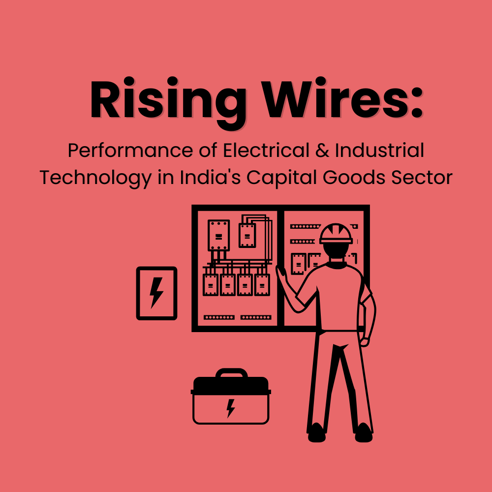 Featured image for Rising Wires: Performance of Electrical & Industrial Technology in India's Capital Goods Sector