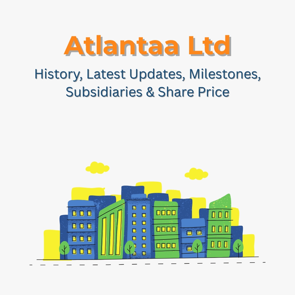Featured image for Atlantaa Ltd: History, Latest Updates, Milestones, Subsidiaries & Share Price