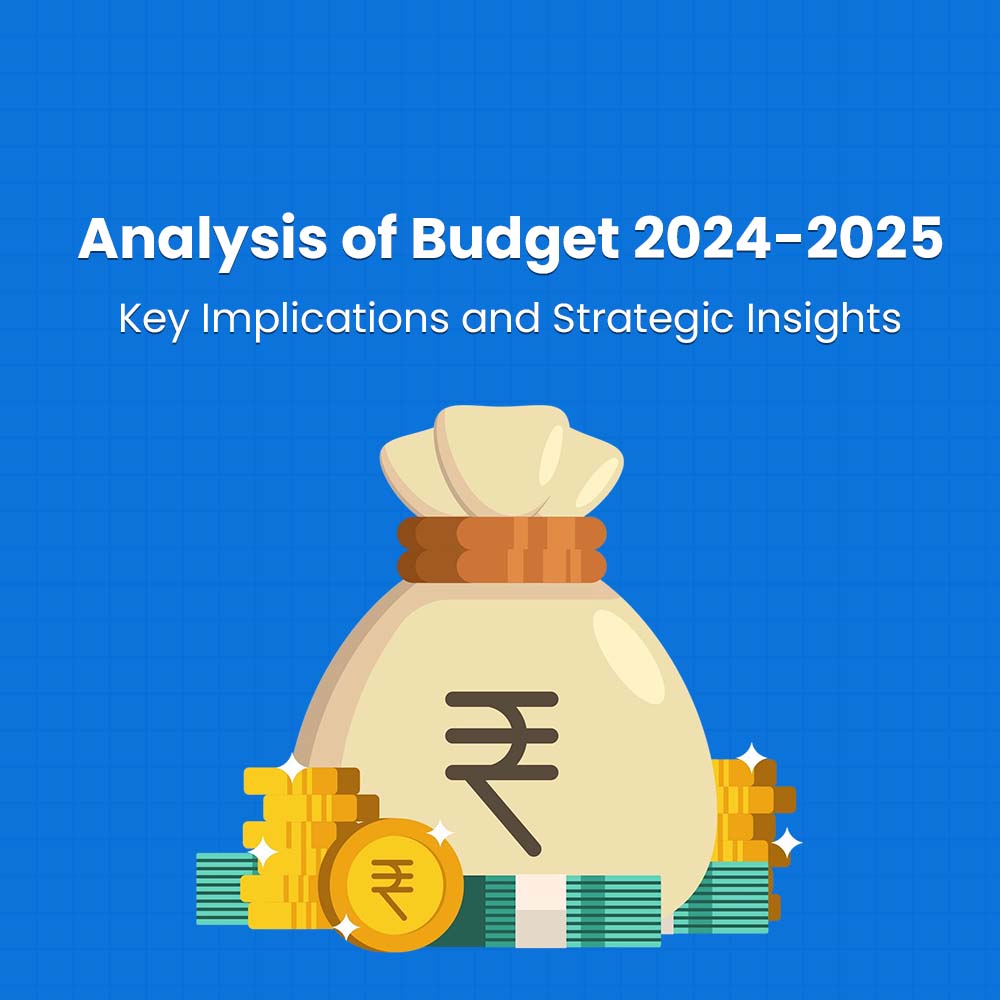 Featured image for Analysis of Budget 2024-2025: Key Implications and Strategic Insights