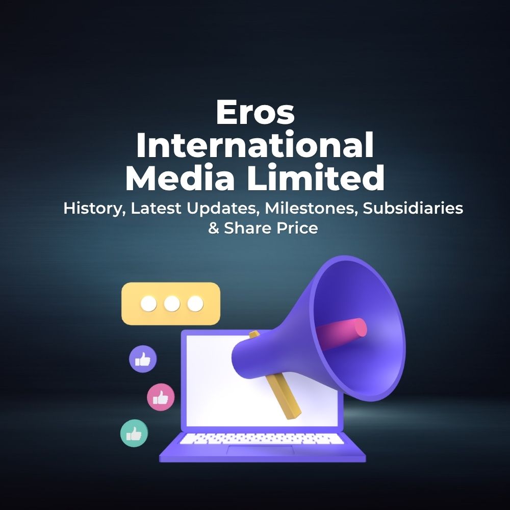Featured image for Eros International Media Limited: History, Latest Updates, Milestones, Subsidiaries & Share Price 