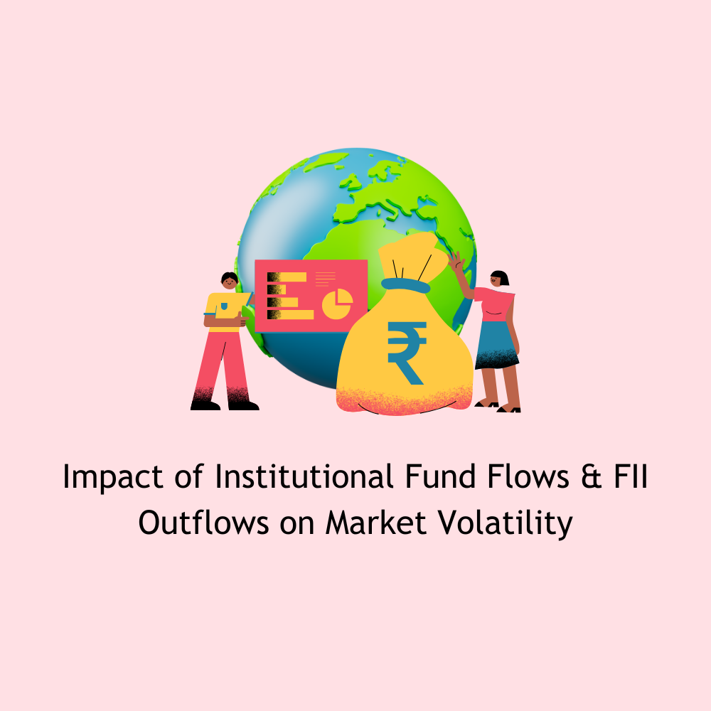 Featured image for Impact of Institutional Fund Flows & FII Outflows on Market Volatility