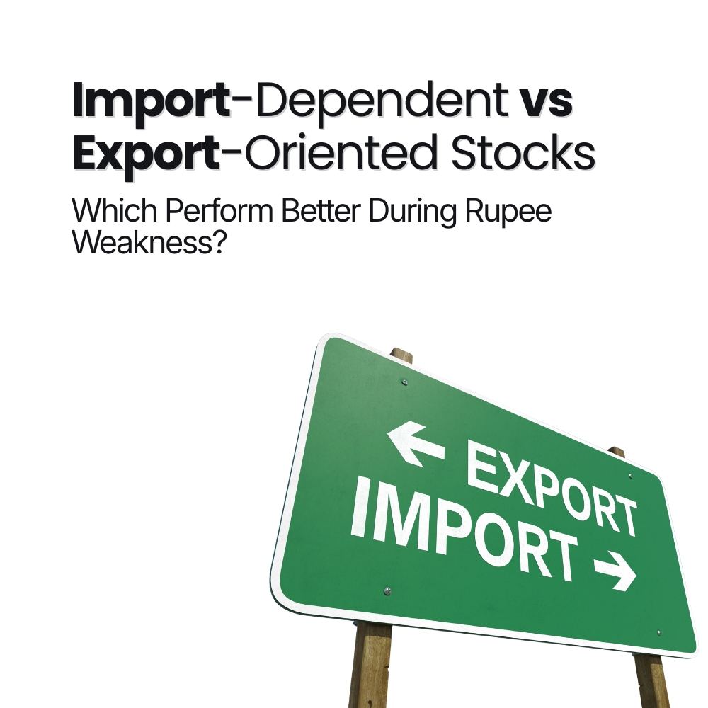 Featured image for Import-Dependent vs Export-Oriented Stocks: Which Perform Better During Rupee Weakness?