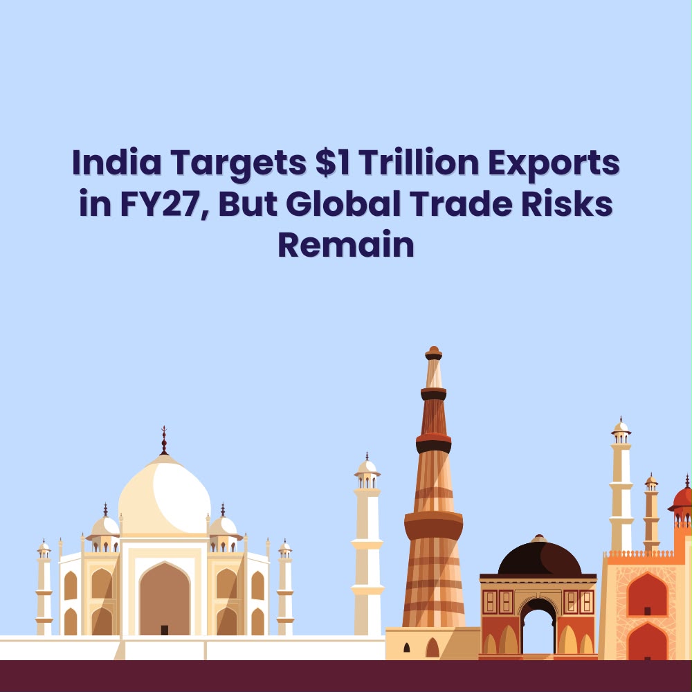 Featured image for India Targets $1 Trillion Exports in FY27, But Global Trade Risks Remain