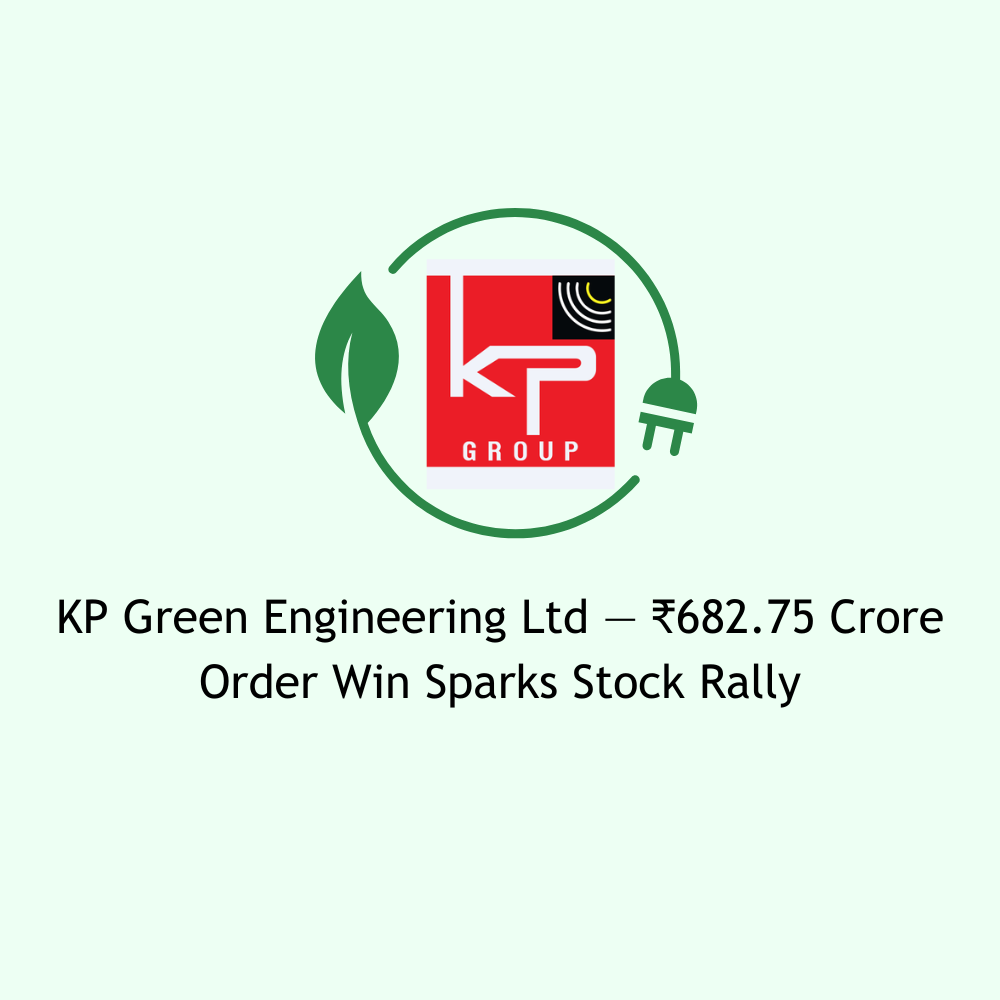 Featured image for KP Green Engineering Ltd — Rs. 682.75 Crore Order Win Sparks Stock Rally
