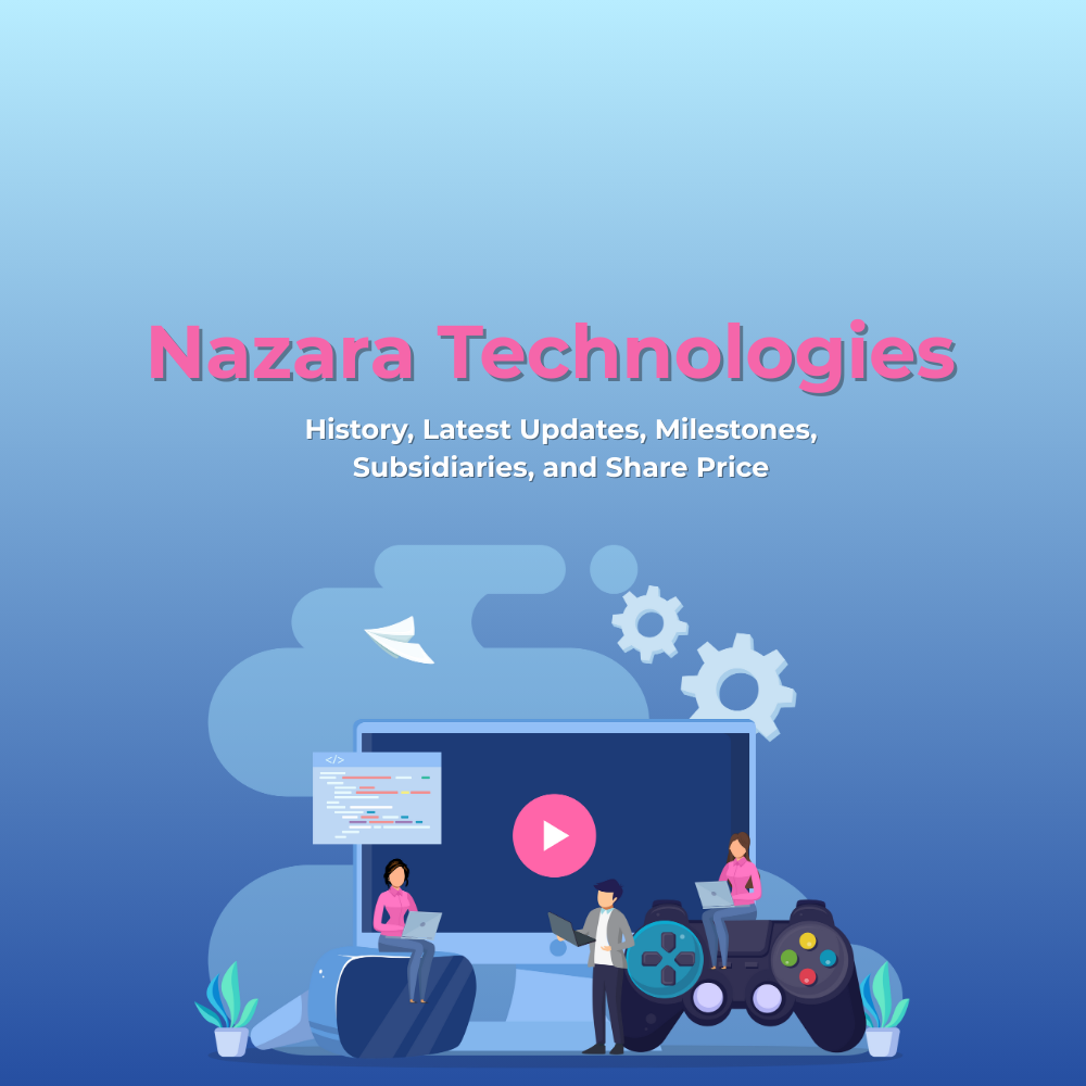 Featured image for Nazara Technologies Ltd: History, Latest Updates, Milestones, Subsidiaries, and Share Price