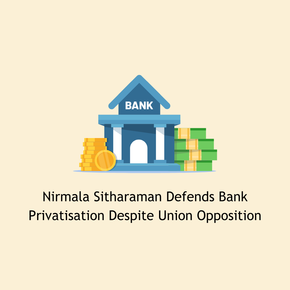 Featured image for Nirmala Sitharaman Defends Bank Privatisation Despite Union Opposition