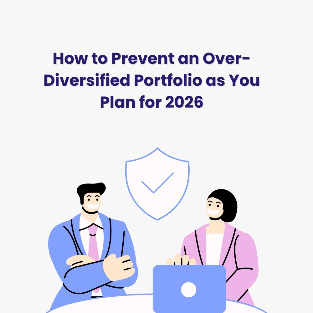 Featured image for How to Prevent an Over-Diversified Portfolio as You Plan for 2026