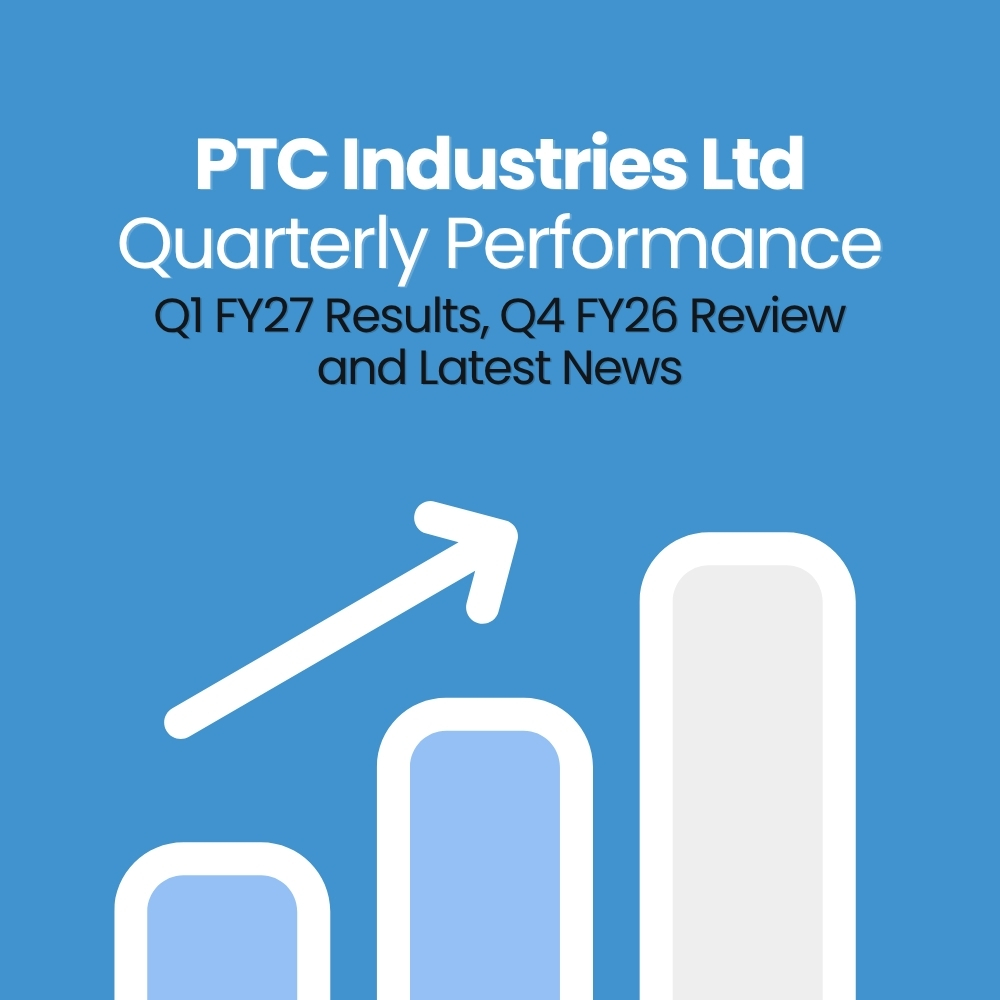 Featured image for PTC Industries Ltd Quarterly Performance: Q1 FY27 Results, Q4 FY26 Review and Latest News