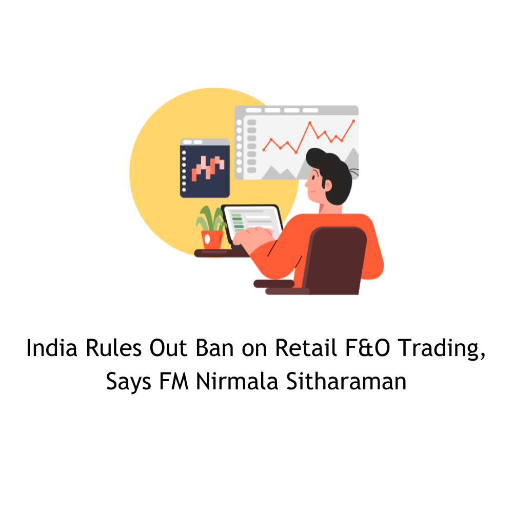 Featured image for India Rules Out Ban on Retail F&O Trading, Says FM Nirmala Sitharaman
