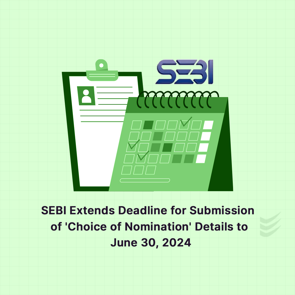 Featured image for SEBI Extends Deadline for Submission of 'Choice of Nomination' Details to June 30, 2024