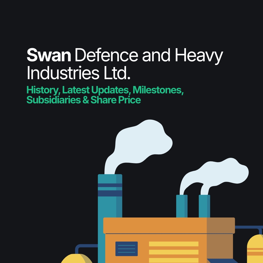 Featured image for Swan Defence and Heavy Industries Ltd. - History, Latest Updates, Milestones, Subsidiaries & Share P