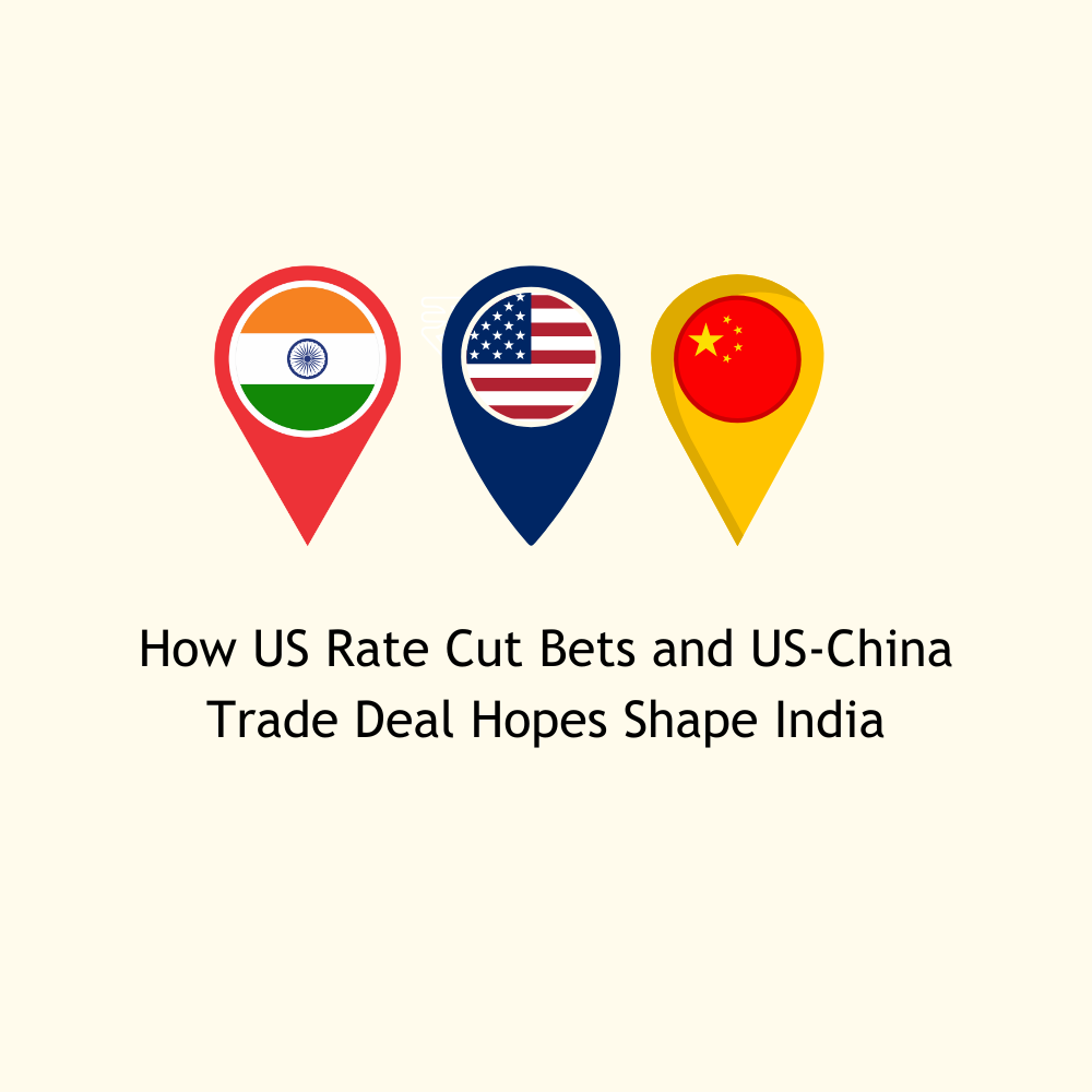 Featured image for How US Rate Cut Bets and US-China Trade Deal Hopes Shape India