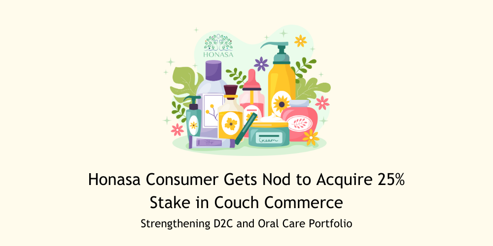 Honasa Consumer Gets Nod to Acquire 25% Stake in Couch Commerce