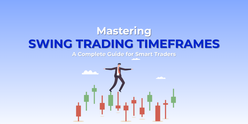 Mastering Swing Trading Timeframes: A Complete Guide for Smart Traders